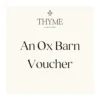Take-a-little-thyme Experience Thyme Voucher For The Ox Barn